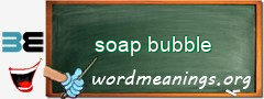 WordMeaning blackboard for soap bubble